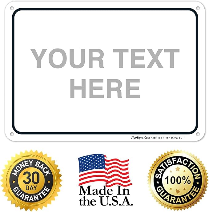 Custom Sign, Personalized Metal Signs, Customize for Office, Business, Home, Workplace, Airbnb, Delivery Signs, 10x7 Inches, Rust Free .040 Aluminum, Fade Resistant, Made in USA by Sigo Signs