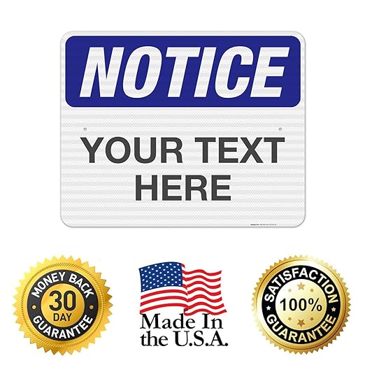 Custom Notice Sign, OSHA Sign, 24x30 Inches, 3M EGP Reflective .080 Aluminum, Fade Resistant, Indoor/Outdoor Use, Made in USA