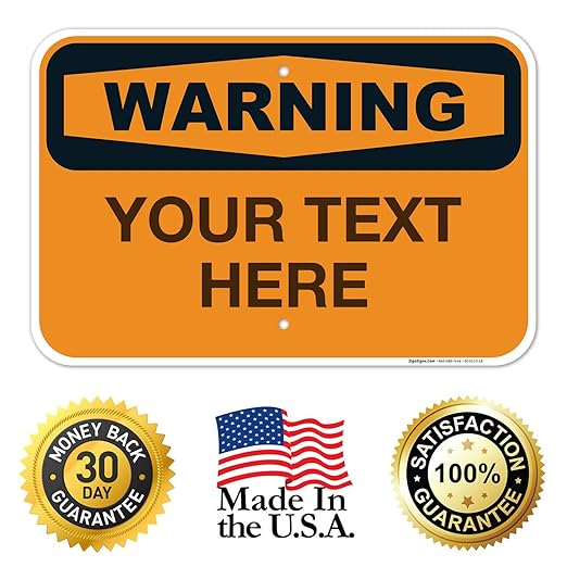 Custom Warning Sign, OSHA Sign, 12x18 Inches, Rust Free .063 Aluminum, Fade Resistant, Made in USA