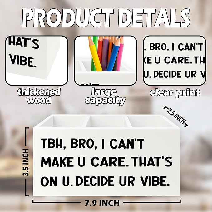 XPH Funny Pen Pencil Holder Organizer for Desk, High School Classroom Decor, Funny Tbh Bro I Can't Make U Care Wooden Box Sign for Home Office Classroom Desk Tabletop Decorations