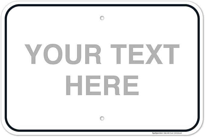 Custom Sign, Personalized Metal Signs, Customize for Office, Business, Home, Workplace, Airbnb, Delivery Signs, 12x18 Inches, Rust Free .063 Aluminum, Fade Resistant, Made in USA by Sigo Signs