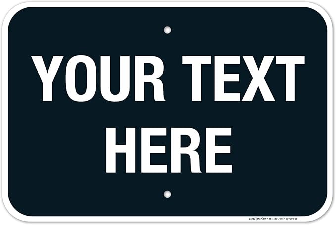 Personalized Custom Black Background Customize for Office, Business, Airbnb, Workplace, Home, Delivery Sign, 12x18 Inches, Rust Free .063 Aluminum, Fade Resistant, Made in USA by Sigo Signs