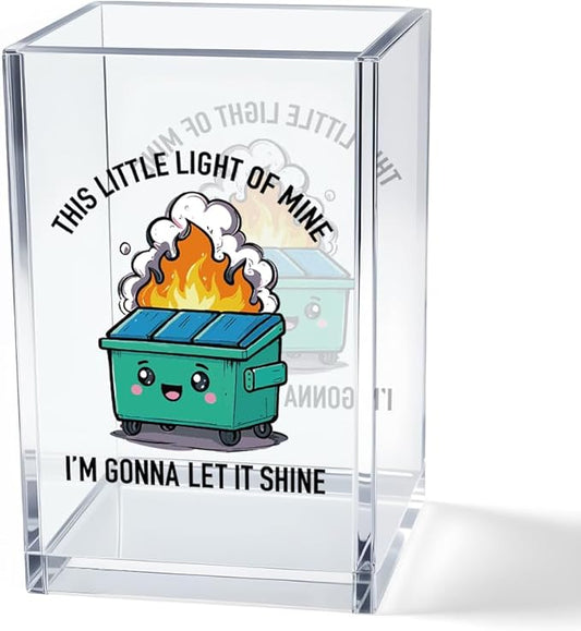 Vgrti This Little Light of Mine I知 Gonna Let It Shine Acrylic Cosmetic Pencil Pen Holder Cup, Funny Dumpster Fire Pen Holder Cup for Office, Inspirational Sarcastic Work Gifts for Women Men Coworkers
