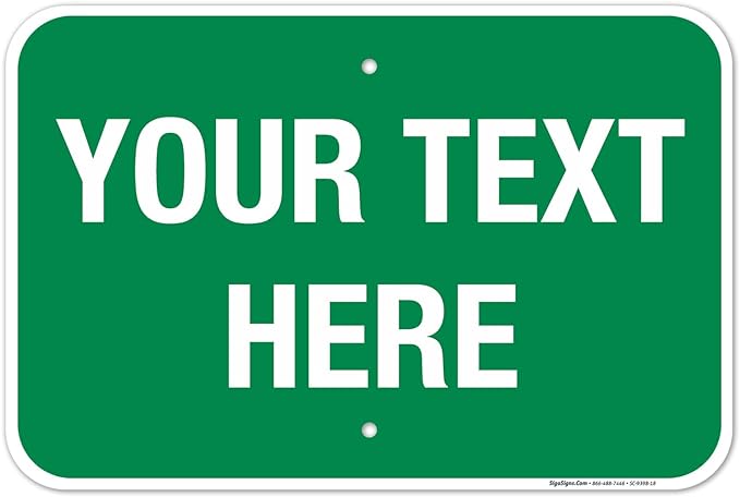 Personalized Custom Green Background Customize for Office, Business, Workplace, Home, Airbnb, Delivery Sign, 12x18 Inches, Rust Free .063 Aluminum, Fade Resistant, Made in USA by Sigo Signs