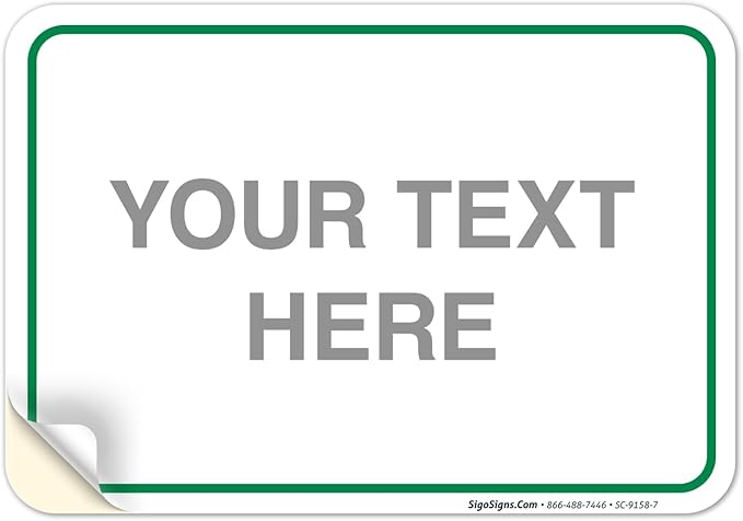 Custom Sign, Personalized Metal Signs, Customize for Office, Business, Workplace, Home, Airbnb, Delivery Green Signs, 10x7 Inches, 4 Mil Vinyl Decal Stickers Weather Resistant, Made in USA Sigo Signs