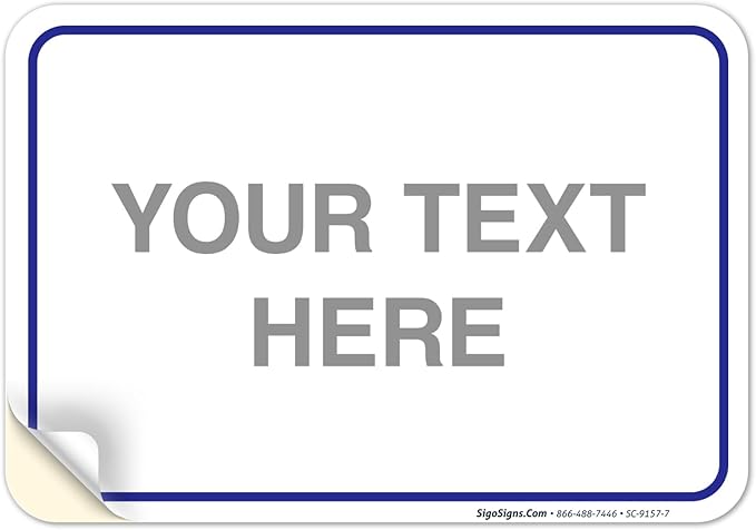 Custom Sign, Personalized Metal Signs, Customize for Office, Business, Workplace, Home, Airbnb, Delivery Blue Signs, 10x7 Inches, 4 Mil Vinyl Decal Stickers Weather Resistant, Made in USA Sigo Signs