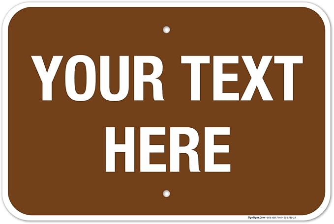 Custom Sign, Personalized Metal Signs, Customize for Business, Workplace, Home, Airbnb, Delivery Brown Signs, 12x18 Inches, Rust Free .063 Aluminum, Fade Resistant, Made in USA by Sigo Signs