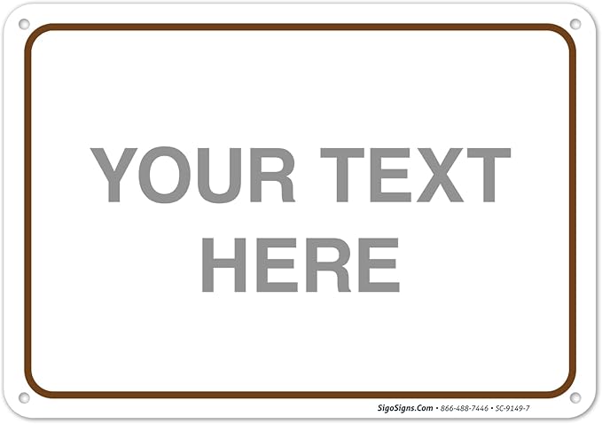 Custom Sign, Personalized Metal Signs, Customize for Office, Business, Workplace, Home, Airbnb, Delivery Brown Signs, 10x7 Inches, Rust Free .040 Aluminum, Fade Resistant, Made in USA by Sigo Signs