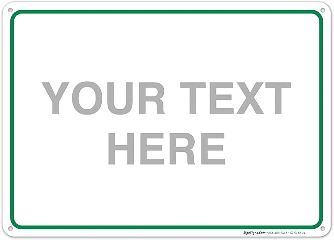 Custom Sign, Personalized Metal Signs, Customize for Office, Business, Workplace, Home, Airbnb, Delivery Green Signs, 10x14 Inches, Rust Free .040 Aluminum, Fade Resistant, Made in USA by Sigo Signs