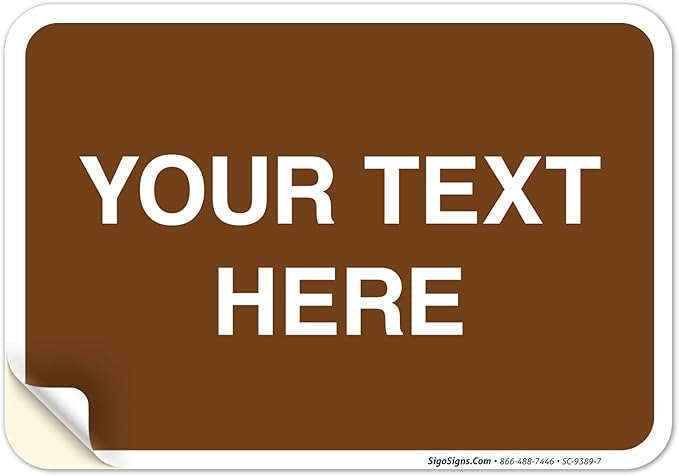 Custom Sign, Personalized Metal Signs, Customize for Business, Workplace, Home, Airbnb, Delivery Brown Signs, 10x7 Inches, 4 Mil Vinyl Decal Stickers Weather Resistant, Made in USA by Sigo Signs