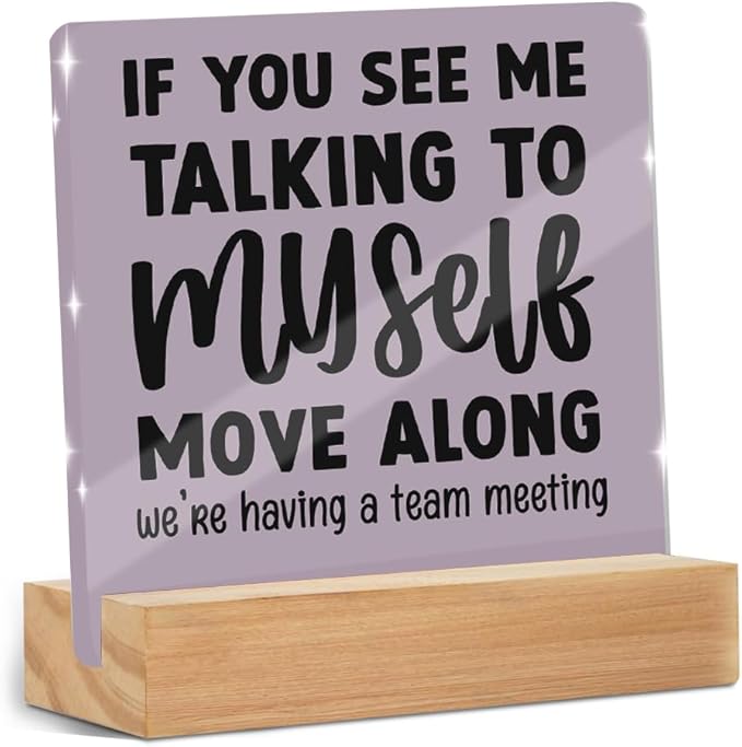 Funny Office Desk Decor Acrylic Sign 4x4 Inch, Humorous Decorative Desk Acrylic Sign With Wooden Stand for Office Table Shelf Desktop Cubicle Decor, Gag Gifts for Women Men Boss Coworkers
