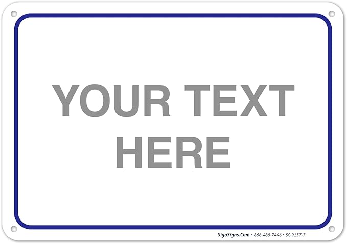 Custom Sign, Personalized Metal Signs, Customize for Office, Business, Workplace, Home, Airbnb, Delivery Blue Signs, 10x7 Inches, Rust Free .040 Aluminum, Fade Resistant, Made in USA by Sigo Signs
