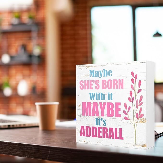 Humor Wooden Block Sign Maybe She's Born With It Quote 5x5x1 INCH Sign, Millennial Office Decor, ADHD Lifestyle Gift