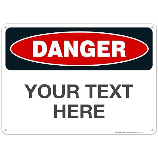 Custom Danger Sign, OSHA Sign, 10x14 Inches, Rust Free .040 Aluminum, Fade Resistant, Indoor/Outdoor Use, Made in USA