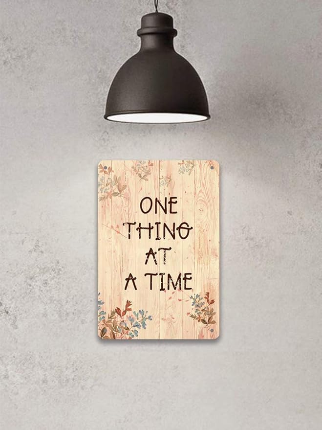 One Thing at A Time Iron 20X30 cm Retro Look Decoration Crafts Sign for Home Kitchen Bathroom Farm Garden Garage Inspirational Quotes Wall Decor