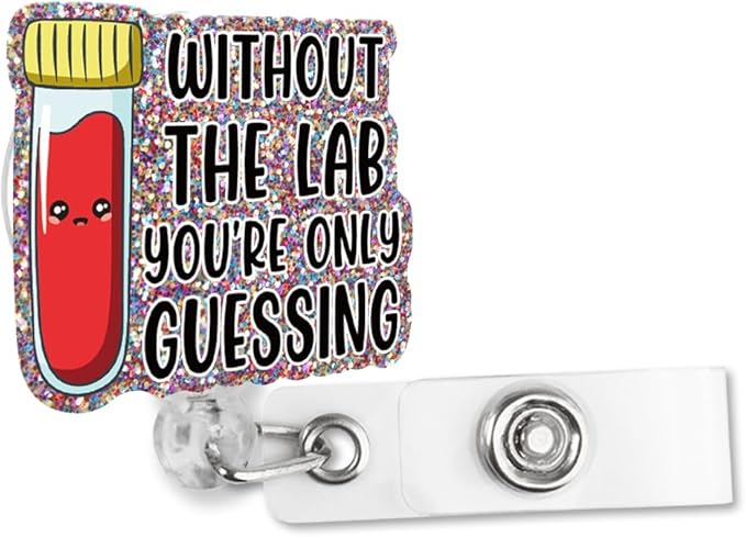 Sixrip Without The Lab You‘re Only Guessing Badge Reel Retractable Glitter Badge Reel with Alligator Clip, Funny Badge Holder Gift for Lab Tech Doctor Nurse Phlebotomist Scientist Medical Laboratory