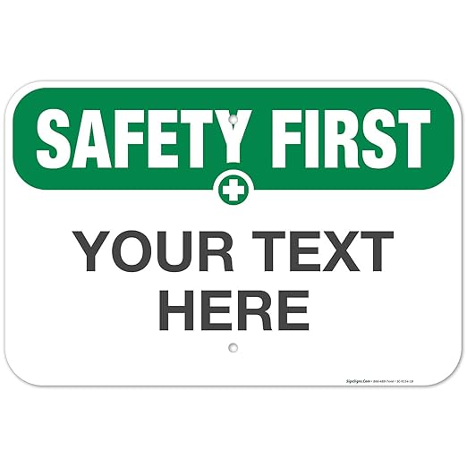 Custom Safety First Sign, OSHA Sign, 12x18 Inches, Rust Free .063 Aluminum, Fade Resistant, Made in USA