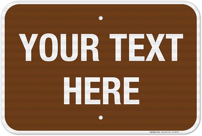 Custom Sign, Personalized Metal Signs, Customize for Business, Workplace, Home, Airbnb, Delivery Brown Signs, 12x18 Inches, 3M EGP Reflective .063 Aluminum, Fade Resistant, Made in USA by Sigo Signs