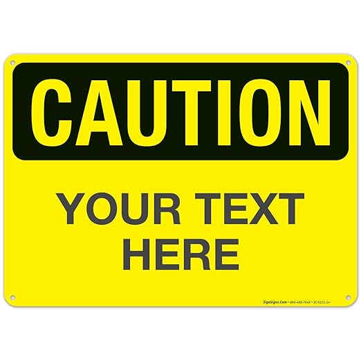 Custom Caution Sign, OSHA Sign, 10x14 Inches, Rust Free .040 Aluminum, Fade Resistant, Indoor/Outdoor Use, Made in USA by Signs