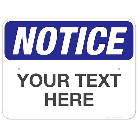 Custom Notice Sign, OSHA Sign, 18x24 Inches, Rust Free .063 Aluminum, Fade Resistant, Indoor/Outdoor Use, Made in USA