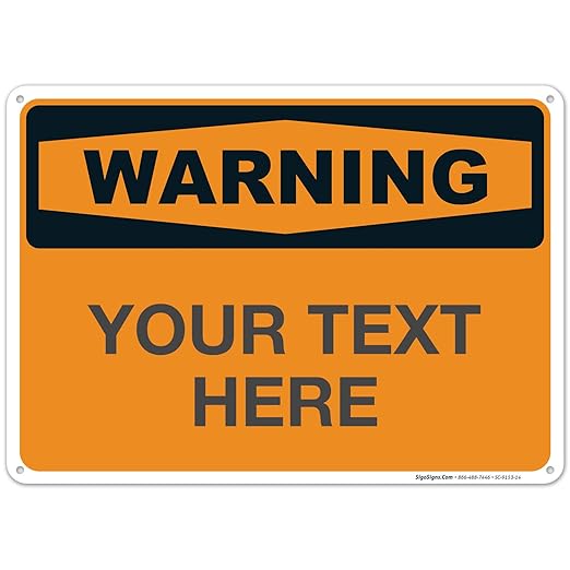 Custom Warning Sign, OSHA Sign, 10x14 Inches, Rust Free .040 Aluminum, Fade Resistant, Indoor/Outdoor Use, Made in USA