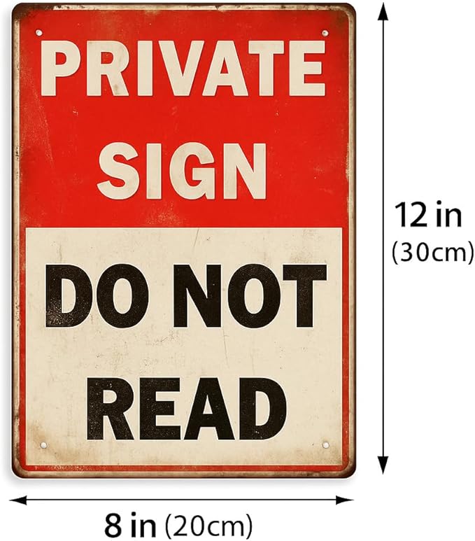 Funny PRIVATE SIGN DO NOT READ Tin Sign – 12x8 Inch Vintage Metal Wall Decor for Bedroom, Office, Man Cave, Dorm or Bar (NOread)