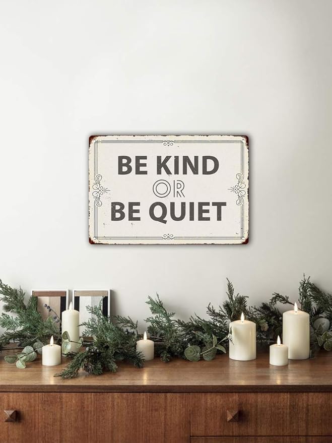 Be Kind Or Be Quiet 20X30 cm Metal Retro Look Decoration Plaque Sign for Home Kitchen Bathroom Farm Garden Garage Inspirational Quotes Wall Decor