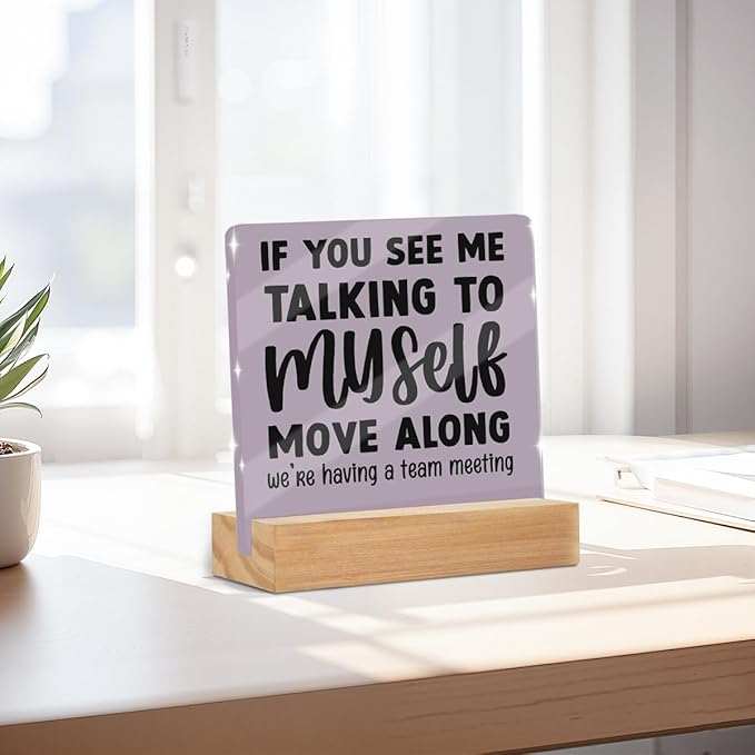 Funny Office Desk Decor Acrylic Sign 4x4 Inch, Humorous Decorative Desk Acrylic Sign With Wooden Stand for Office Table Shelf Desktop Cubicle Decor, Gag Gifts for Women Men Boss Coworkers