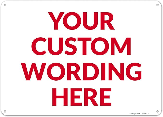 Custom Sign, Personalized Metal Signs, Customize for Office, Business, Workplace, Office, Home, Delivery Signs 10x14 Inches, Rust Free .040 Aluminum, Fade Resistant, Made in USA by Sigo Signs