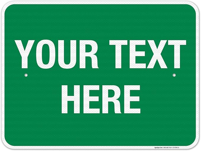 Personalized Custom Green Background Customize for Office, Business, Workplace, Home, Airbnb, Delivery Sign, 18x24 Inches, 3M EGP Reflective .080 Aluminum, Fade Resistant, Made in USA by Sigo Signs