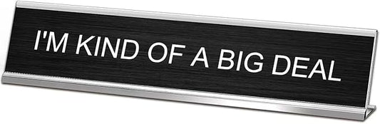 I'm Kind of A Big Deal Desk Signs for Office, Novelty Nameplate Office Decor Black Desk Plaque for Women Men Coworker Gift Home Supply Accessories 10 x 2"