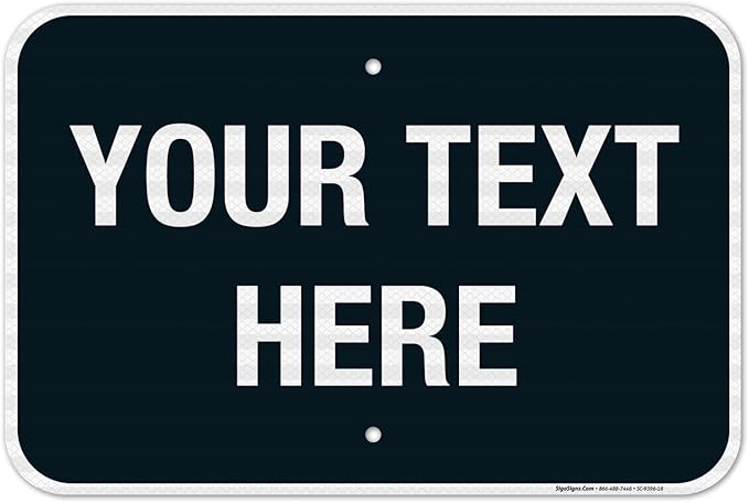 Personalized Custom Black Background Customize for Office, Business, Airbnb, Workplace, Home, Delivery Sign, 12x18 Inches, 3M EGP Reflective .063 Aluminum, Fade Resistant, Made in USA by Sigo Signs