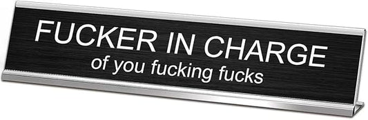 Fuck in Charge of You Fucking Fucks Desk Signs for Office, Novelty Nameplate Office Decor Black Desk Plaque for Women Men Coworker Gift Home Supply Accessories 10 x 2"
