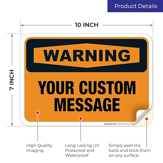 Custom Warning Sign, OSHA Sign, 10x7 Inches, 4 Mil Vinyl Decal Stickers Weather Resistant, Made in USA