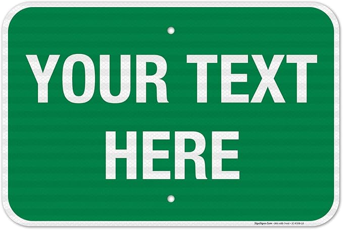 Personalized Custom Green Background Customize for Office, Business, Workplace, Home, Airbnb, Delivery Sign, 12x18 Inches, 3M EGP Reflective .063 Aluminum, Fade Resistant, Made in USA by Sigo Signs