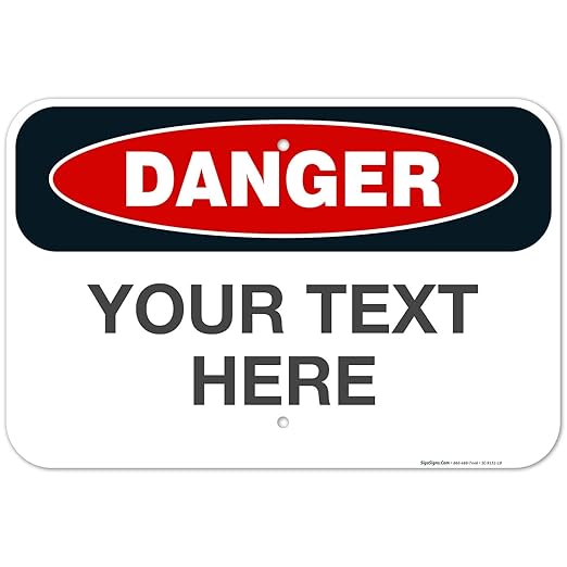 Custom Danger Sign, OSHA Sign, 12x18 Inches, Rust Free .063 Aluminum, Fade Resistant, Made in USA