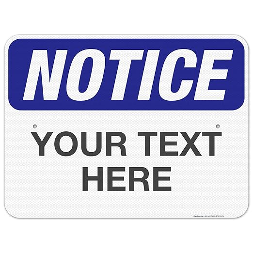 Custom Notice Sign, OSHA Sign, 18x24 Inches, 3M EGP Reflective .080 Aluminum, Fade Resistant, Indoor/Outdoor Use, Made in USA