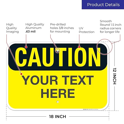 Custom Caution Sign, OSHA Sign, 12x18 Inches, Rust Free .063 Aluminum, Fade Resistant, Made in USA