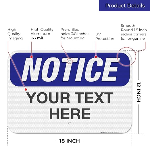 Custom Notice Sign, OSHA Sign, 12x18 Inches, 3M EGP Reflective .063 Aluminum, Fade Resistant, Indoor/Outdoor Use, Made in USA by Signs