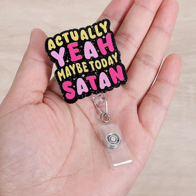 Actually Yeah Maybe Today Satan Funny Nurse Badge Reel, Retractable ID Card Badge Holders, Medical Badge Clip for ER ED ICU Psychiatry Behavioral Health Resident Physician RN CNA MA Night Shift Nurse