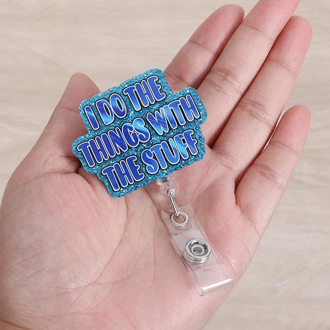 I do The Things with The Stuff Funny Badge Reel | Retractable ID Card Badge Holder | Work Badge Clip for RN LPN CNA MA ER Night Shift Nurse Nursing Student Doctor Teacher Gifts | Alligator Clip