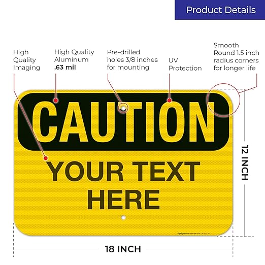 Custom Caution Sign, OSHA Sign, 12x18 Inches, 3M EGP Reflective .063 Aluminum, Fade Resistant, Indoor/Outdoor Use, Made in USA