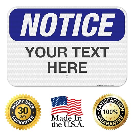 Custom Notice Sign, OSHA Sign, 12x18 Inches, 3M EGP Reflective .063 Aluminum, Fade Resistant, Indoor/Outdoor Use, Made in USA by Signs