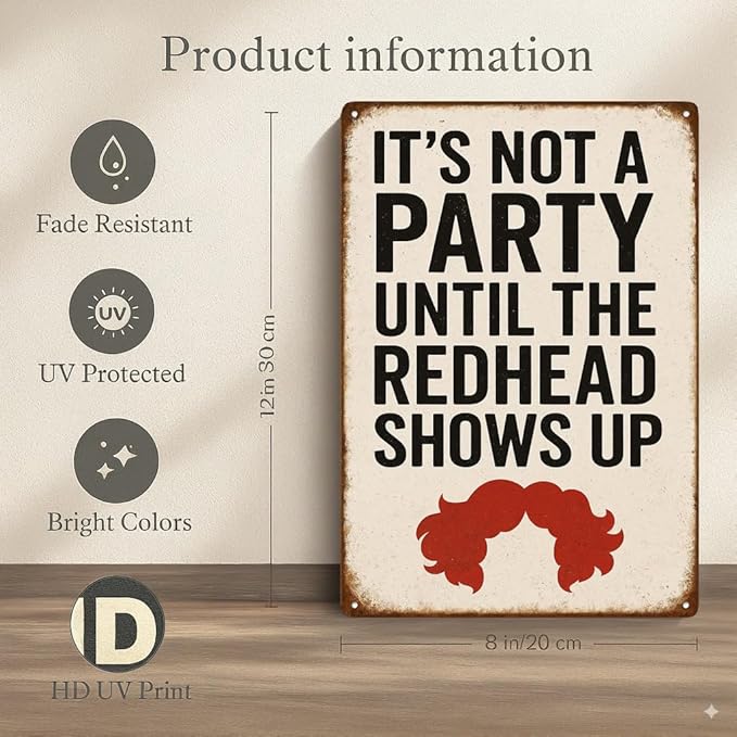 Funny Vintage Redhead Metal Sign –“IT’S NOT A PARTY UNTIL THE REDHEAD SHOWS UP” Retro Wall Decor for Home Bar, Game Room, or Party Space – Humorous Gift for Redheads, Friends, and Fun Lovers (Redhead)