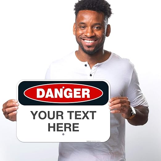 Custom Danger Sign, OSHA Sign, 12x18 Inches, Rust Free .063 Aluminum, Fade Resistant, Made in USA