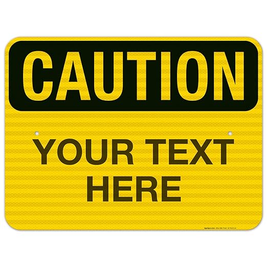 Custom Caution Sign, OSHA Sign, 18x24 Inches, 3M EGP Reflective .080 Aluminum, Fade Resistant, Indoor/Outdoor Use, Made in USA