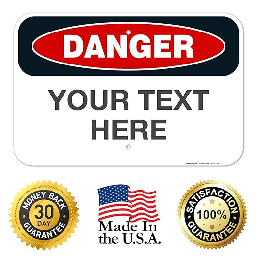 Custom Danger Sign, OSHA Sign, 12x18 Inches, Rust Free .063 Aluminum, Fade Resistant, Made in USA