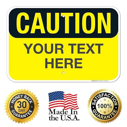 Custom Caution Sign, OSHA Sign, 12x18 Inches, Rust Free .063 Aluminum, Fade Resistant, Made in USA