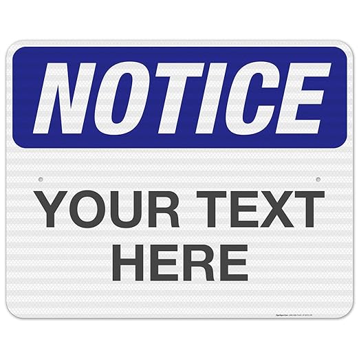 Custom Notice Sign, OSHA Sign, 24x30 Inches, 3M EGP Reflective .080 Aluminum, Fade Resistant, Indoor/Outdoor Use, Made in USA