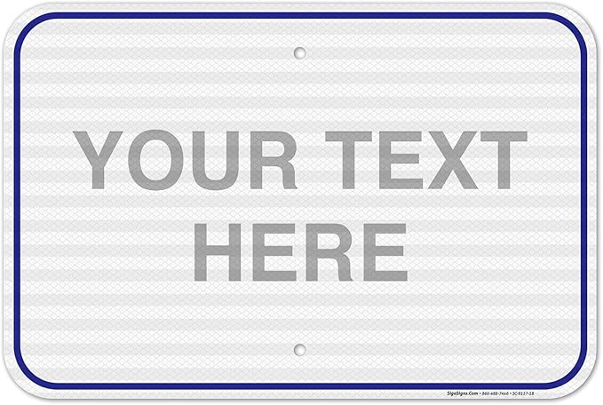 Custom Sign, Personalized Metal Signs, Customize for Office, Business, Workplace, Home, Airbnb, Delivery Blue Signs, 12x18 Inches, 3M EGP Reflective .063 Aluminum, Fade Resistant, Made in USA